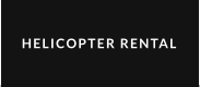 HELICOPTER RENTAL